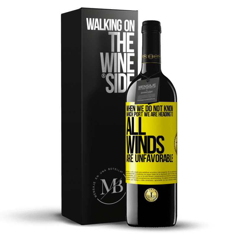 39,95 € Free Shipping | Red Wine RED Edition MBE Reserve When we do not know which port we are heading to, all winds are unfavorable Yellow Label. Customizable label Reserve 12 Months Harvest 2014 Tempranillo