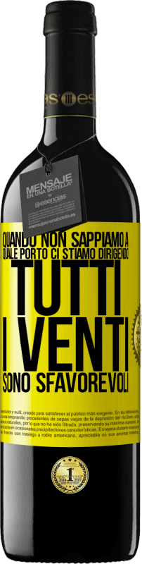 Spedizione Gratuita | Vino rosso Edizione RED MBE Riserva Quando non sappiamo a quale porto ci stiamo dirigendo, tutti i venti sono sfavorevoli Etichetta Gialla. Etichetta personalizzabile Riserva 12 Mesi Raccogliere 2014 Tempranillo