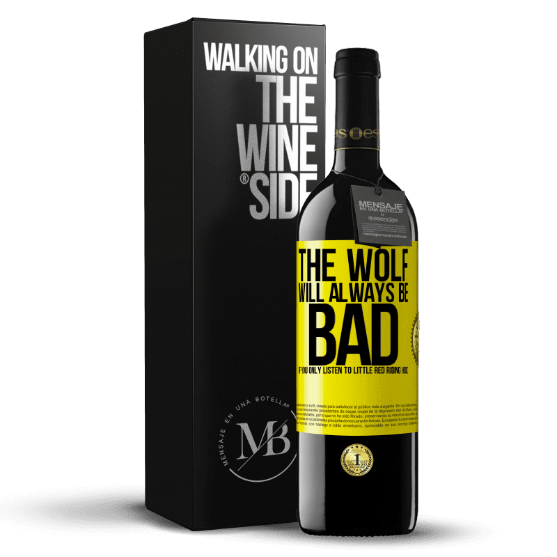 39,95 € Free Shipping | Red Wine RED Edition MBE Reserve The wolf will always be bad if you only listen to Little Red Riding Hood Yellow Label. Customizable label Reserve 12 Months Harvest 2014 Tempranillo