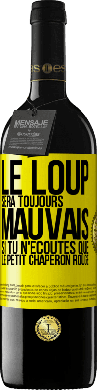 39,95 € | Vin rouge Édition RED MBE Réserve Le loup sera toujours mauvais si tu n'écoutes que le petit chaperon rouge Étiquette Jaune. Étiquette personnalisable Réserve 12 Mois Récolte 2015 Tempranillo