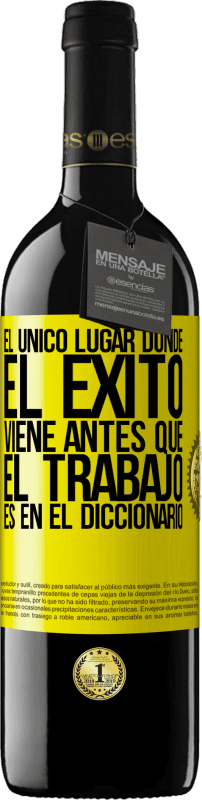 Envío gratis | Vino Tinto Edición RED MBE Reserva El único lugar donde el éxito viene antes que el trabajo es en el diccionario Etiqueta Amarilla. Etiqueta personalizable Reserva 12 Meses Cosecha 2014 Tempranillo