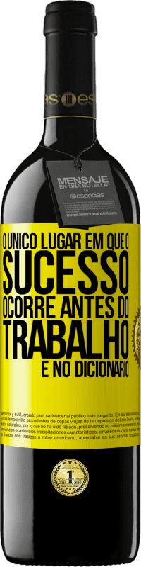 39,95 € Envio grátis | Vinho tinto Edição RED MBE Reserva O único lugar em que o sucesso ocorre antes do trabalho é no dicionário Etiqueta Amarela. Etiqueta personalizável Reserva 12 Meses Colheita 2016 Tempranillo