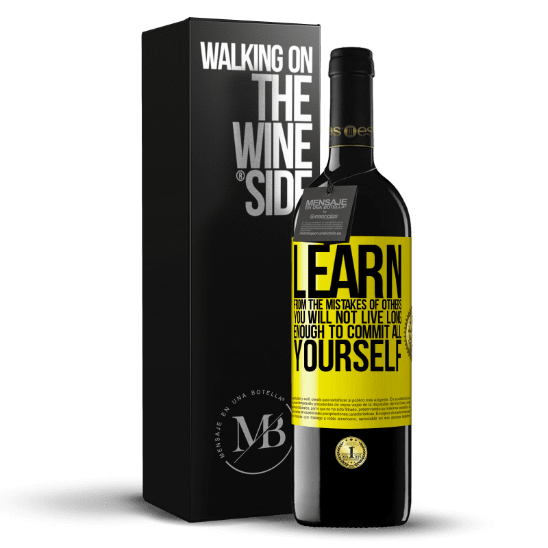 39,95 € Free Shipping | Red Wine RED Edition MBE Reserve Learn from the mistakes of others, you will not live long enough to commit all yourself Yellow Label. Customizable label Reserve 12 Months Harvest 2014 Tempranillo