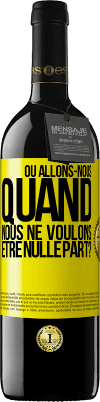 «Où allons-nous quand nous ne voulons être nulle part?» Édition RED MBE Réserve