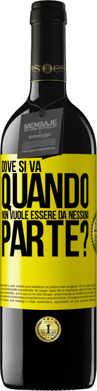 «dove si va quando non vuole essere da nessuna parte?» Edizione RED MBE Riserva