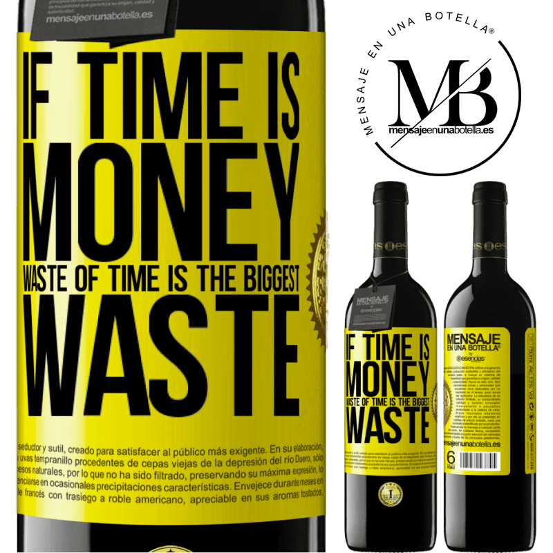 39,95 € Free Shipping | Red Wine RED Edition MBE Reserve If time is money, waste of time is the biggest waste Yellow Label. Customizable label Reserve 12 Months Harvest 2016 Tempranillo
