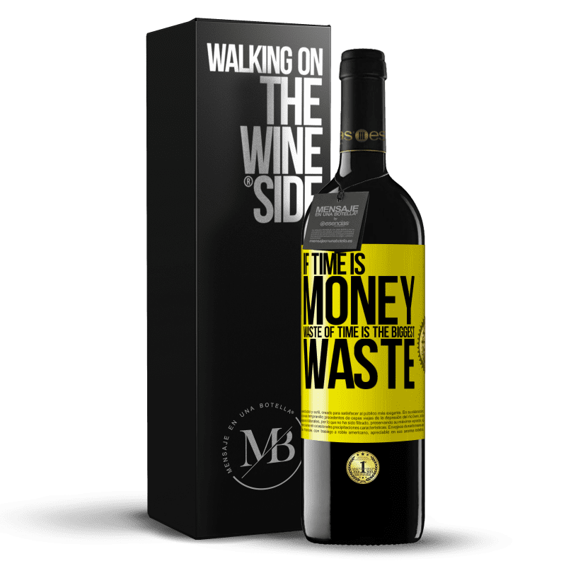 39,95 € Free Shipping | Red Wine RED Edition MBE Reserve If time is money, waste of time is the biggest waste Yellow Label. Customizable label Reserve 12 Months Harvest 2014 Tempranillo