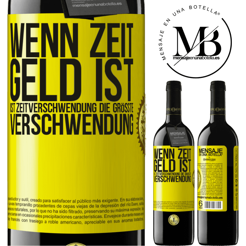 39,95 € Kostenloser Versand | Rotwein RED Ausgabe MBE Reserve Wenn Zeit Geld ist, ist Zeitverschwendung die größte Verschwendung Gelbes Etikett. Anpassbares Etikett Reserve 12 Monate Ernte 2015 Tempranillo