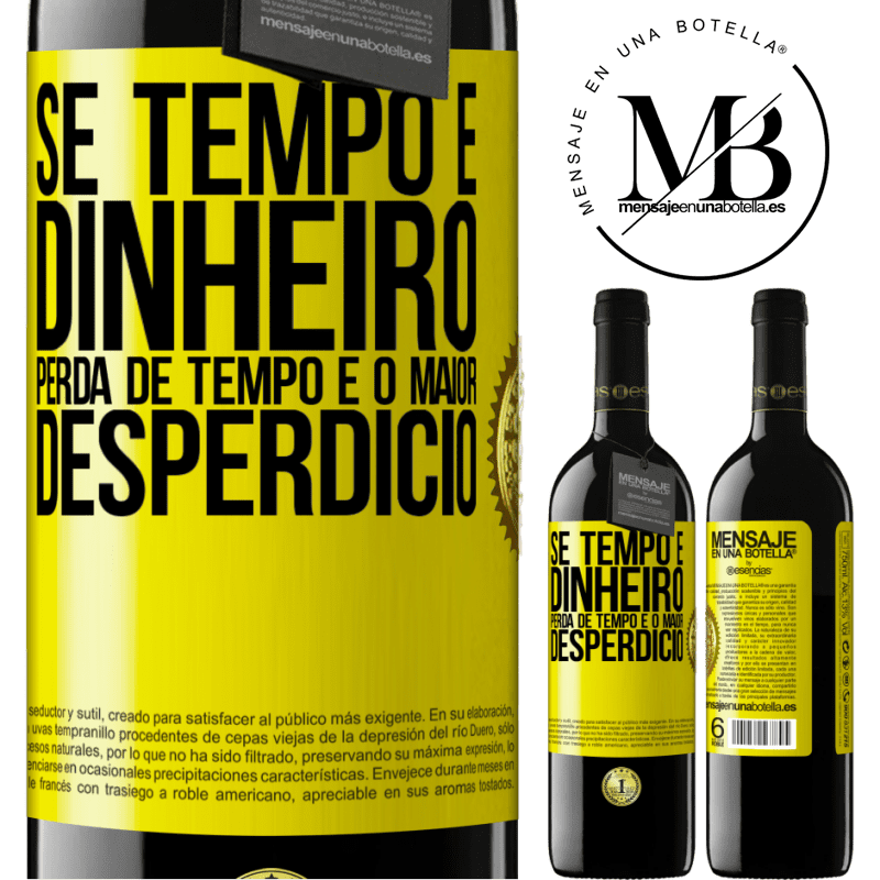 39,95 € Envio grátis | Vinho tinto Edição RED MBE Reserva Se tempo é dinheiro, perda de tempo é o maior desperdício Etiqueta Amarela. Etiqueta personalizável Reserva 12 Meses Colheita 2016 Tempranillo