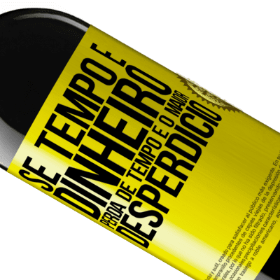 Expressões Únicas e Pessoais. «Se tempo é dinheiro, perda de tempo é o maior desperdício» Edição RED MBE Reserva