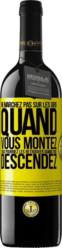 39,95 € Envoi gratuit | Vin rouge Édition RED MBE Réserve Ne marchez pas sur les gens quand vous montez, vous pourriez les retrouver quand vous descendez Étiquette Jaune. Étiquette personnalisable Réserve 12 Mois Récolte 2016 Tempranillo