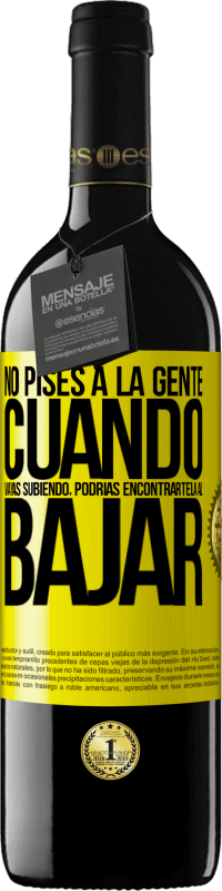 «No pises a la gente cuando vayas subiendo, podrías encontrártela al bajar» Edición RED MBE Reserva