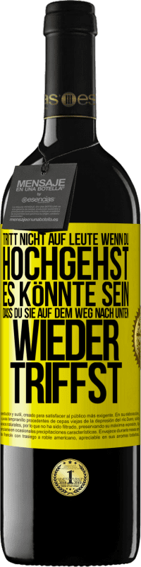 39,95 € | Rotwein RED Ausgabe MBE Reserve Tritt nicht auf Leute, wenn du hochgehst. Es könnte sein, dass du sie auf dem Weg nach unten wieder triffst Gelbes Etikett. Anpassbares Etikett Reserve 12 Monate Ernte 2015 Tempranillo