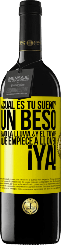 «¿Cuál es tu sueño? Un beso bajo la lluvia. ¿Y el tuyo? Que empiece a llover ya» Edición RED MBE Reserva