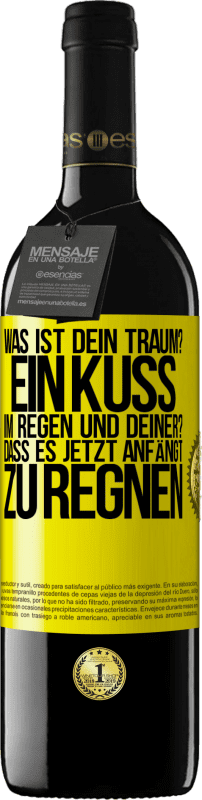 39,95 € Kostenloser Versand | Rotwein RED Ausgabe MBE Reserve Was ist dein Traum? Ein Kuss im Regen. Und deiner? Dass es jetzt anfängt zu regnen Gelbes Etikett. Anpassbares Etikett Reserve 12 Monate Ernte 2015 Tempranillo