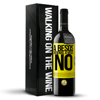 «A besos entiendo, a veces no» Edición RED MBE Reserva