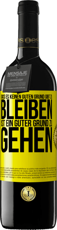 39,95 € | Rotwein RED Ausgabe MBE Reserve Dass es keinen guten Grund gibt zu bleiben, ist ein guter Grund zu gehen Gelbes Etikett. Anpassbares Etikett Reserve 12 Monate Ernte 2015 Tempranillo