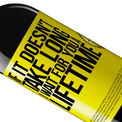 Unique & Personal Expressions. «If it doesn't take long, I wait for you a lifetime» RED Edition MBE Reserve