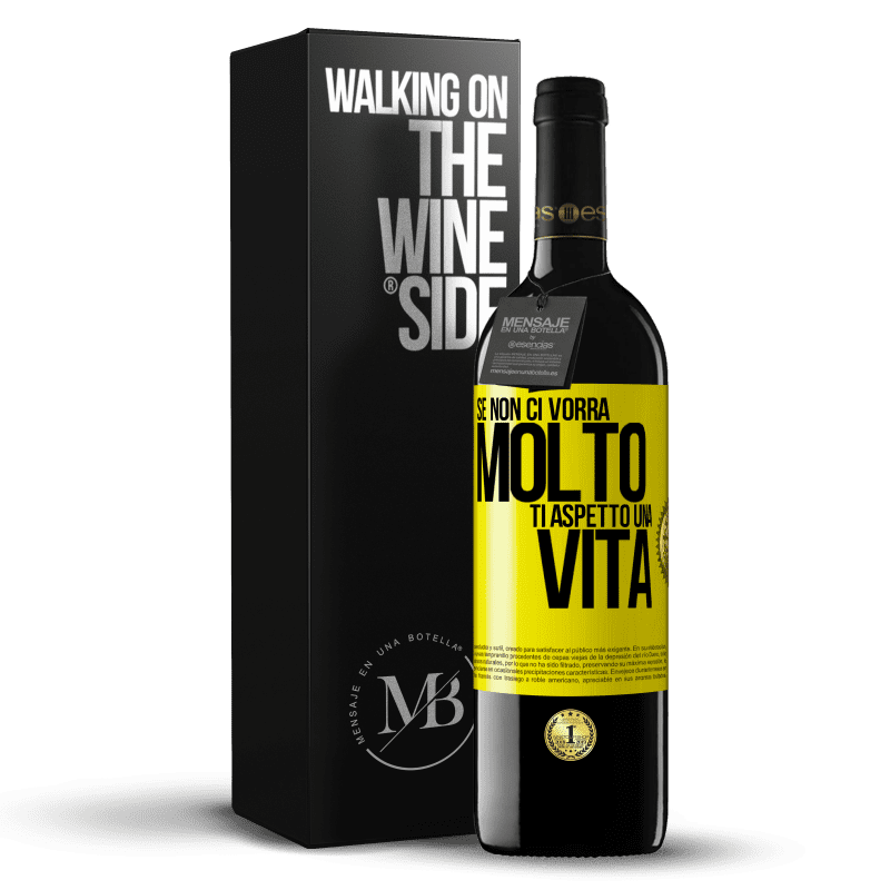 39,95 € Spedizione Gratuita | Vino rosso Edizione RED MBE Riserva Se non ci vorrà molto, ti aspetto una vita Etichetta Gialla. Etichetta personalizzabile Riserva 12 Mesi Raccogliere 2015 Tempranillo