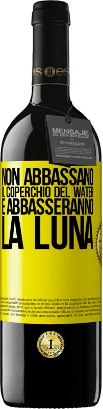 39,95 € | Vino rosso Edizione RED MBE Riserva Non abbassano il coperchio del water e abbasseranno la luna Etichetta Gialla. Etichetta personalizzabile Riserva 12 Mesi Raccogliere 2015 Tempranillo