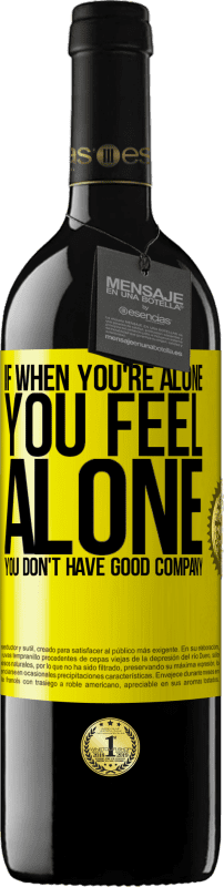 «If when you're alone, you feel alone, you don't have good company» RED Edition MBE Reserve