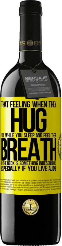 39,95 € Free Shipping | Red Wine RED Edition MBE Reserve That feeling when they hug you while you sleep and feel their breath in the neck, is something indescribable. Especially if Yellow Label. Customizable label Reserve 12 Months Harvest 2014 Tempranillo