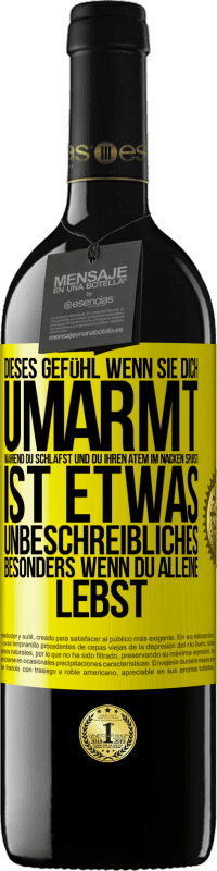 39,95 € | Rotwein RED Ausgabe MBE Reserve Dieses Gefühl, wenn sie dich umarmt, während du schläfst und du ihren Atem im Nacken spürst, ist etwas Unbeschreibliches. Besond Gelbes Etikett. Anpassbares Etikett Reserve 12 Monate Ernte 2014 Tempranillo