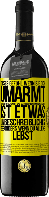 39,95 € | Rotwein RED Ausgabe MBE Reserve Dieses Gefühl, wenn sie dich umarmt, während du schläfst und du ihren Atem im Nacken spürst, ist etwas Unbeschreibliches. Besond Gelbes Etikett. Anpassbares Etikett Reserve 12 Monate Ernte 2016 Tempranillo