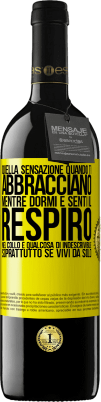 39,95 € | Vino rosso Edizione RED MBE Riserva Quella sensazione quando ti abbracciano mentre dormi e senti il ​​respiro nel collo, è qualcosa di indescrivibile Etichetta Gialla. Etichetta personalizzabile Riserva 12 Mesi Raccogliere 2014 Tempranillo