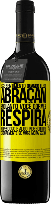 39,95 € | Vinho tinto Edição RED MBE Reserva Esse sentimento quando eles o abraçam enquanto você dorme e respira no pescoço, é algo indescritível. Especialmente se você Etiqueta Amarela. Etiqueta personalizável Reserva 12 Meses Colheita 2015 Tempranillo