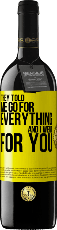 39,95 € Free Shipping | Red Wine RED Edition MBE Reserve They told me go for everything and I went for you Yellow Label. Customizable label Reserve 12 Months Harvest 2016 Tempranillo