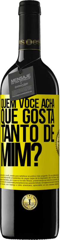 39,95 € Envio grátis | Vinho tinto Edição RED MBE Reserva quem você acha que gosta tanto de mim? Etiqueta Amarela. Etiqueta personalizável Reserva 12 Meses Colheita 2016 Tempranillo