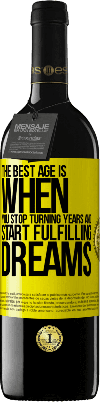 39,95 € Free Shipping | Red Wine RED Edition MBE Reserve The best age is when you stop turning years and start fulfilling dreams Yellow Label. Customizable label Reserve 12 Months Harvest 2016 Tempranillo