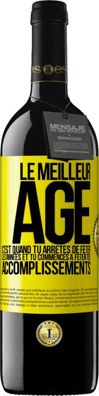 «Le meilleur âge c'est quand tu arrêtes de fêter les années et tu commences à fêter tes accomplissements» Édition RED MBE Réserve