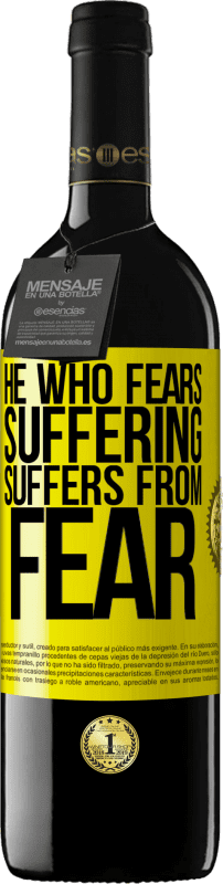 39,95 € | Red Wine RED Edition MBE Reserve He who fears suffering, suffers from fear Yellow Label. Customizable label Reserve 12 Months Harvest 2015 Tempranillo