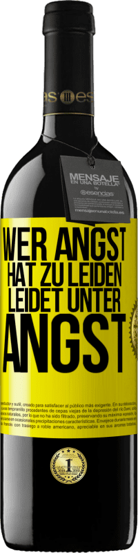 39,95 € | Rotwein RED Ausgabe MBE Reserve Wer Angst hat zu leiden, leidet unter Angst Gelbes Etikett. Anpassbares Etikett Reserve 12 Monate Ernte 2015 Tempranillo