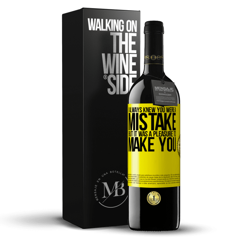 39,95 € Free Shipping | Red Wine RED Edition MBE Reserve I always knew you were a mistake, but it was a pleasure to make you Yellow Label. Customizable label Reserve 12 Months Harvest 2014 Tempranillo