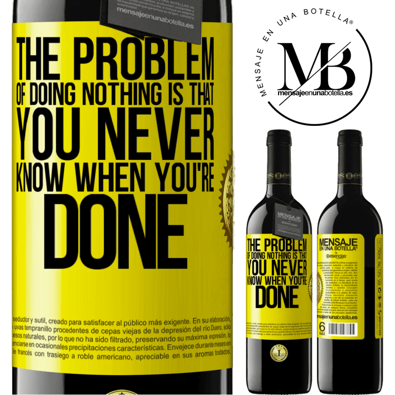 24,95 € Free Shipping | Red Wine RED Edition Crianza 6 Months The problem of doing nothing is that you never know when you're done Yellow Label. Customizable label Aging in oak barrels 6 Months Harvest 2019 Tempranillo