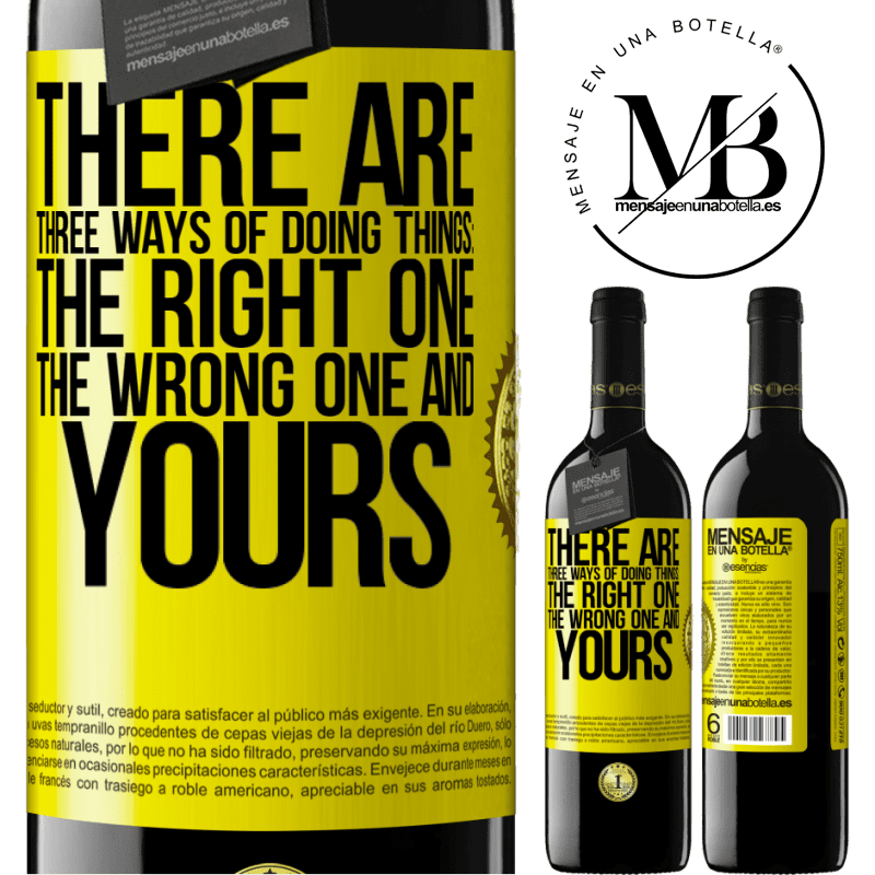 39,95 € Free Shipping | Red Wine RED Edition MBE Reserve There are three ways of doing things: the right one, the wrong one and yours Yellow Label. Customizable label Reserve 12 Months Harvest 2014 Tempranillo