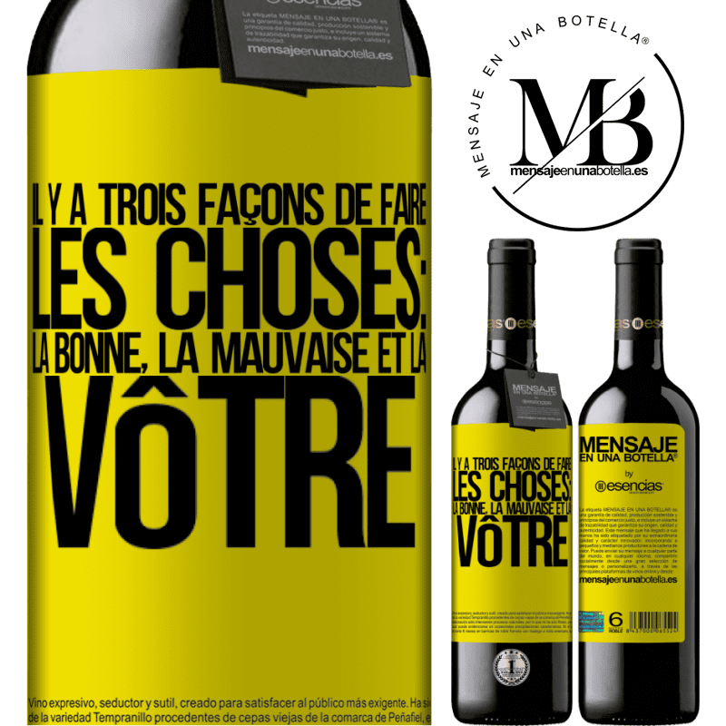 «Il y a trois façons de faire les choses: la bonne, la mauvaise et la tienne» Édition RED MBE Réserve
