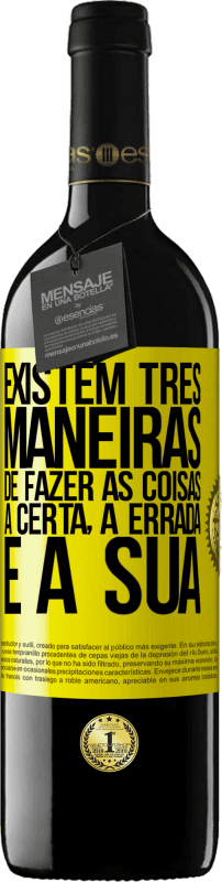 39,95 € | Vinho tinto Edição RED MBE Reserva Existem três maneiras de fazer as coisas: a certa, a errada e a sua Etiqueta Amarela. Etiqueta personalizável Reserva 12 Meses Colheita 2015 Tempranillo