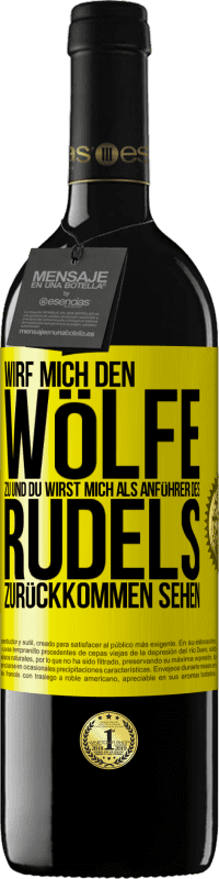 39,95 € Kostenloser Versand | Rotwein RED Ausgabe MBE Reserve Wirf mich den Wölfe zu und du wirst mich als Anführer des Rudels zurückkommen sehen Gelbes Etikett. Anpassbares Etikett Reserve 12 Monate Ernte 2016 Tempranillo
