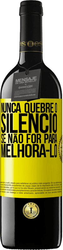 39,95 € | Vinho tinto Edição RED MBE Reserva Nunca quebre o silêncio se não for para melhorá-lo Etiqueta Amarela. Etiqueta personalizável Reserva 12 Meses Colheita 2016 Tempranillo