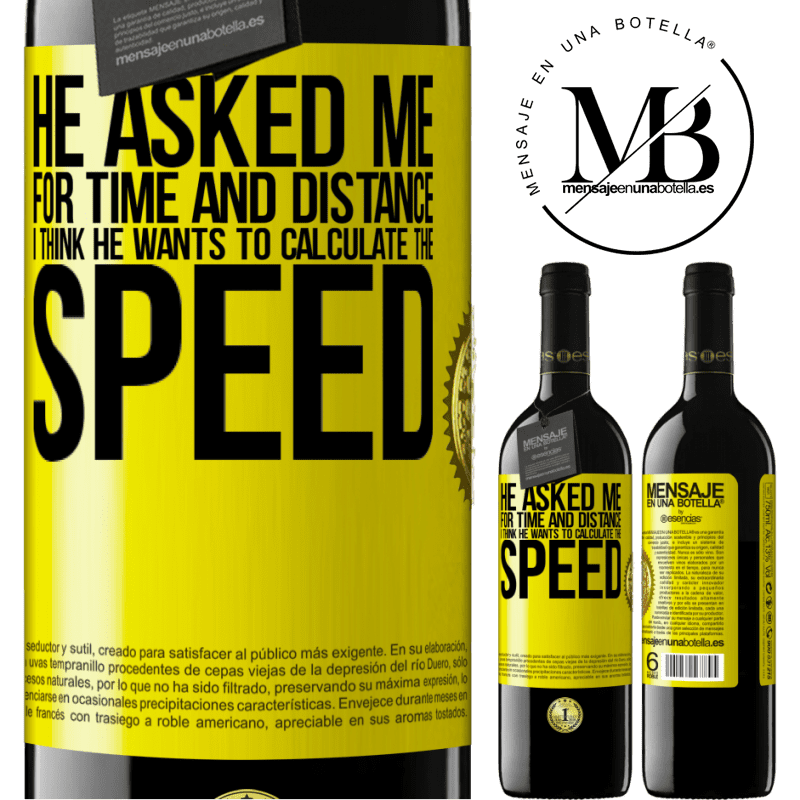 39,95 € Free Shipping | Red Wine RED Edition MBE Reserve He asked me for time and distance. I think he wants to calculate the speed Yellow Label. Customizable label Reserve 12 Months Harvest 2014 Tempranillo