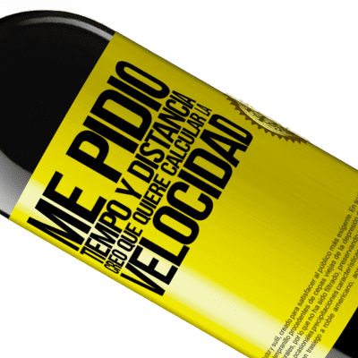 Expresiones Únicas y Personales. «Me pidió tiempo y distancia. Creo que quiere calcular la velocidad» Edición RED MBE Reserva