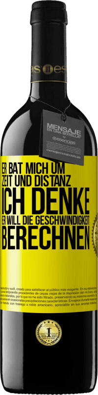 39,95 € Kostenloser Versand | Rotwein RED Ausgabe MBE Reserve Er bat mich um Zeit und Distanz. Ich denke, er will die Geschwindigkeit berechnen Gelbes Etikett. Anpassbares Etikett Reserve 12 Monate Ernte 2016 Tempranillo