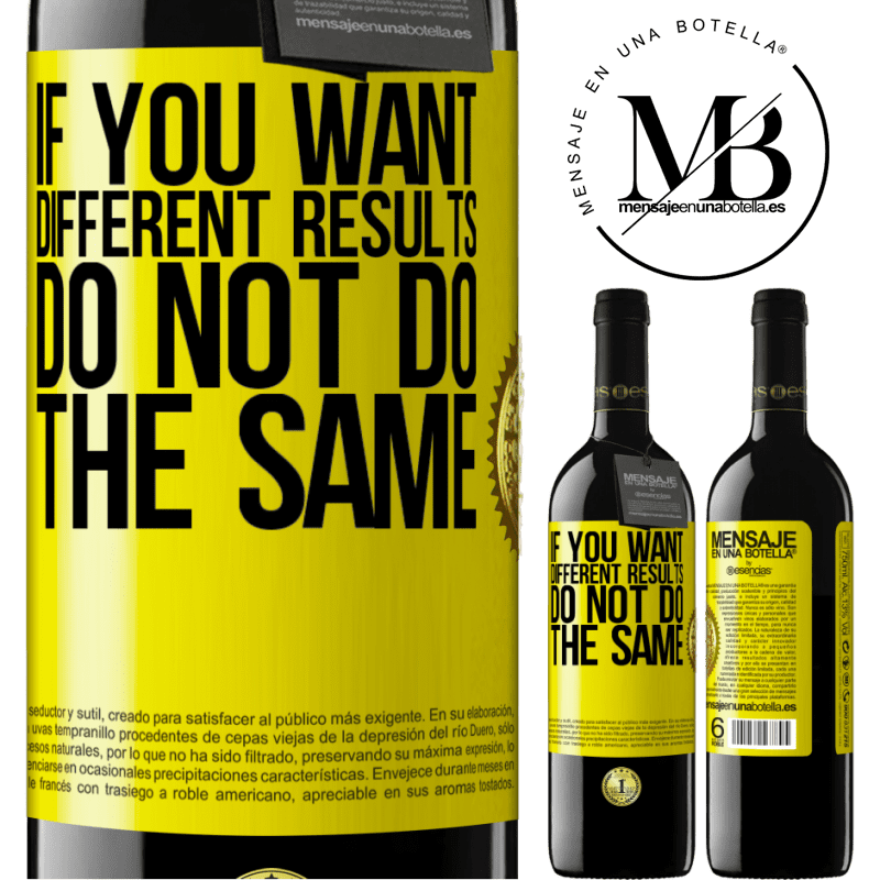 39,95 € Free Shipping | Red Wine RED Edition MBE Reserve If you want different results, do not do the same Yellow Label. Customizable label Reserve 12 Months Harvest 2014 Tempranillo