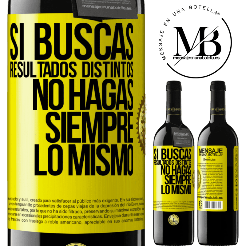 39,95 € Envío gratis | Vino Tinto Edición RED MBE Reserva Si buscas resultados distintos, no hagas siempre lo mismo Etiqueta Amarilla. Etiqueta personalizable Reserva 12 Meses Cosecha 2015 Tempranillo