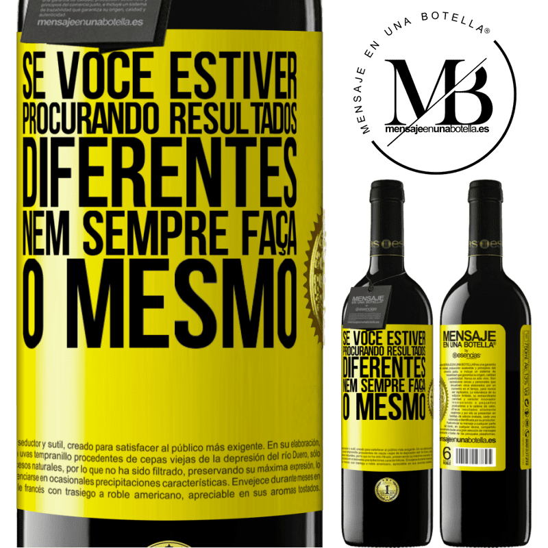 39,95 € Envio grátis | Vinho tinto Edição RED MBE Reserva Se você estiver procurando resultados diferentes, nem sempre faça o mesmo Etiqueta Amarela. Etiqueta personalizável Reserva 12 Meses Colheita 2015 Tempranillo