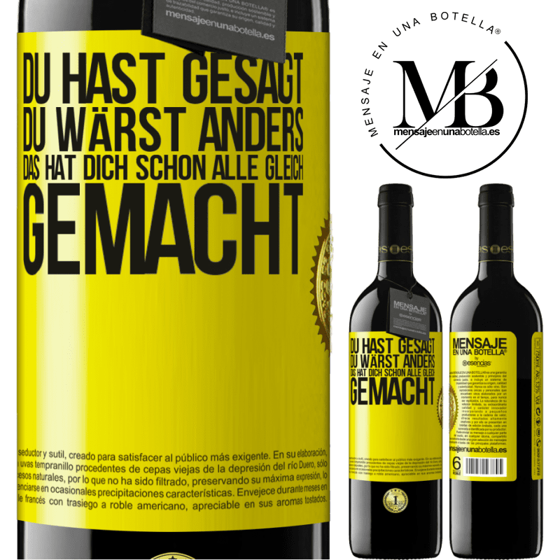 39,95 € Kostenloser Versand | Rotwein RED Ausgabe MBE Reserve Du hast gesagt, du wärst anders. Das hat dich schon allen gleich gemacht Gelbes Etikett. Anpassbares Etikett Reserve 12 Monate Ernte 2015 Tempranillo